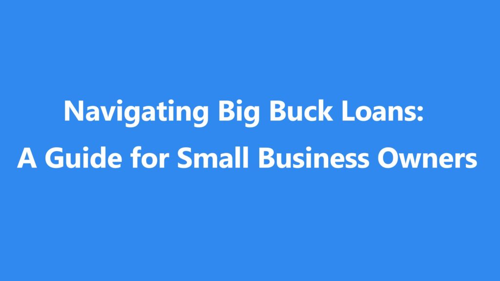Navigating Big Buck Loans